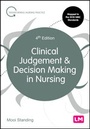 Cover: Clinical Judgement and Decision Making in Nursing - Learning Matters Ltd