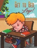 Cover: Get to Bed, Legs! - Austin Macauley Publishers