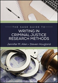 Enlarge image Cover: The SAGE Guide to Writing in Criminal Justice Research Methods - SAGE Publications Inc