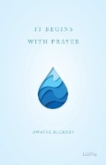 Cover: It Begins With Prayer - Broadman & Holman Publishers
