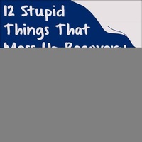 Enlarge image Cover: 12 Stupid Things That Mess Up Recovery - Tantor Media, Inc