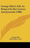 Cover: George Eliot's Life As Related In Her Letters And Journals (1908) - Kessinger Publishing