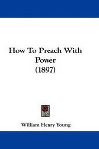 Enlarge image Cover: How To Preach With Power (1897) - Kessinger Publishing
