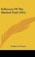Cover: Followers Of The Marked Trail (1921) - Kessinger Publishing