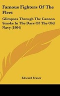 Cover: Famous Fighters Of The Fleet - Kessinger Publishing
