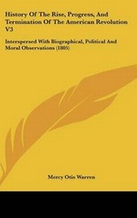Enlarge image Cover: History Of The Rise, Progress, And Termination Of The American Revolution V3 - Kessinger Publishing