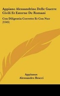 Cover: Appiano Alessandrino Delle Guerre Civili Et Esterne De Romani - Kessinger Publishing