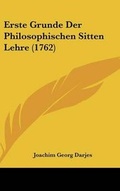 Cover: Erste Grunde Der Philosophischen Sitten Lehre (1762) - Kessinger Publishing