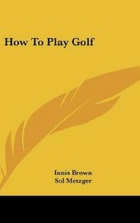 Enlarge image Cover: How To Play Golf - Kessinger Publishing