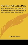 Cover: The Story Of Lottie Deno - Kessinger Publishing