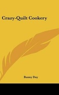 Cover: Crazy-Quilt Cookery - Kessinger Publishing