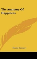 Cover: The Anatomy of Happiness - Kessinger Publishing