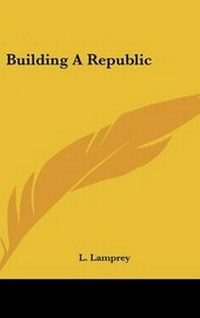 Enlarge image Cover: Building a Republic - Kessinger Publishing