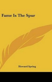 Enlarge image Cover: Fame Is The Spur - Kessinger Publishing
