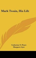 Cover: Mark Twain, His Life - Kessinger Publishing