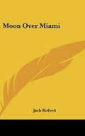 Cover: Moon Over Miami - Kessinger Publishing