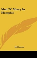 Cover: Mud 'n' Mercy in Memphis - Kessinger Publishing