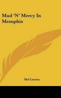 Enlarge image Cover: Mud 'n' Mercy in Memphis - Kessinger Publishing