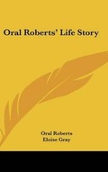 Cover: Oral Roberts' Life Story - Kessinger Publishing