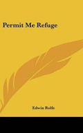 Cover: Permit Me Refuge - Kessinger Publishing