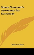 Cover: Simon Newcomb's Astronomy For Everybody - Kessinger Publishing