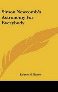 Enlarge image Cover: Simon Newcomb's Astronomy For Everybody - Kessinger Publishing