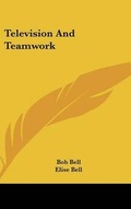 Cover: Television and Teamwork - Kessinger Publishing