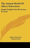 Cover: The Animal World of Albert Schweitzer - Kessinger Publishing