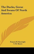 Cover: The Ducks, Geese And Swans Of North America - Kessinger Publishing