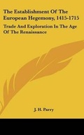 Cover: The Establishment Of The European Hegemony, 1415-1715 - Kessinger Publishing