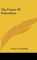 Cover: The Future Of Federalism - Kessinger Publishing
