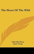 Cover: The Heart of the Wild - Kessinger Publishing