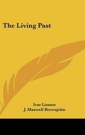 Cover: The Living Past - Kessinger Publishing