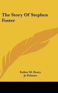 Cover: The Story Of Stephen Foster - Kessinger Publishing