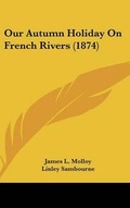 Cover: Our Autumn Holiday On French Rivers (1874) - Kessinger Publishing