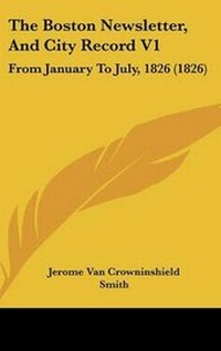 Abbildung von: The Boston Newsletter, And City Record V1 - Kessinger Publishing