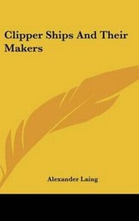 Abbildung von: Clipper Ships and Their Makers - Kessinger Publishing