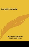 Cover: Largely Lincoln - Kessinger Publishing