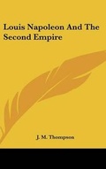 Cover: Louis Napoleon And The Second Empire - Kessinger Publishing