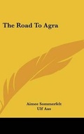 Cover: The Road to Agra - Kessinger Publishing