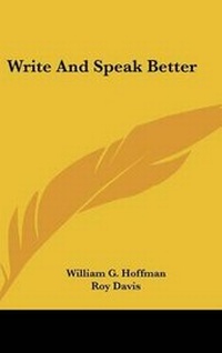 Enlarge image Cover: Write and Speak Better - Kessinger Publishing