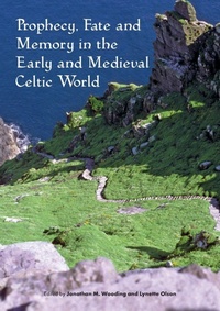 Enlarge image Cover: Prophecy, Fate and Memory in the Early Medieval Celtic World - Sydney University Press
