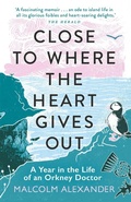 Cover: Close to Where the Heart Gives Out - Michael O'Mara Books Ltd