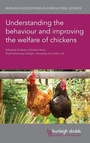 Cover: Understanding the Behaviour and Improving the Welfare of Chickens - Burleigh Dodds Science Publishing Limited