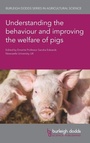 Cover: Understanding the Behaviour and Improving the Welfare of Pigs - Burleigh Dodds Science Publishing Limited