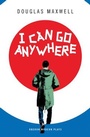 Cover: I Can Go Anywhere - Oberon Books Ltd