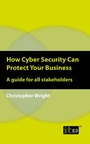 Cover: How Cyber Security Can Protect Your Business - IT Governance Publishing