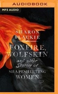Cover: Foxfire, Wolfskin and Other Stories of Shapeshifting Women - Brilliance Audio