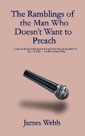 Cover: The Ramblings of the Man Who Doesn't Want to Preach - Lioness Writing Ltd
