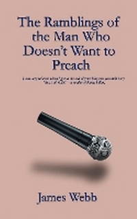 Enlarge image Cover: The Ramblings of the Man Who Doesn't Want to Preach - Lioness Writing Ltd